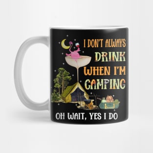 I Dont Always Drink When Im Camping Flamingo Wine Camper Mug